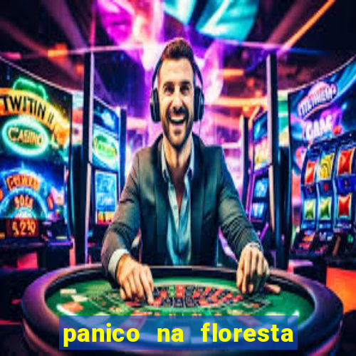 panico na floresta 4 filme completo dublado mega filmes